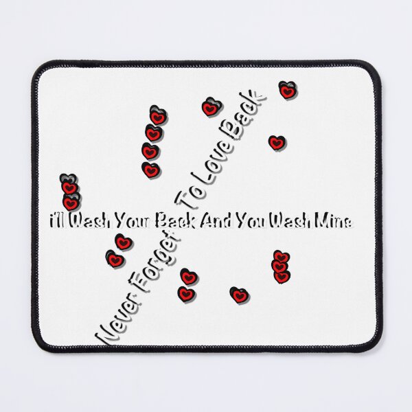 Item preview, Never Forget To Love Back i'll Wash Your Back You Wash Mine designed and sold by paulv25.