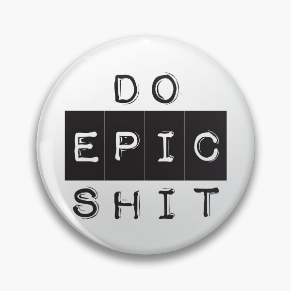 Item preview, Do Epic Shit  designed and sold by BuxomBabe21.