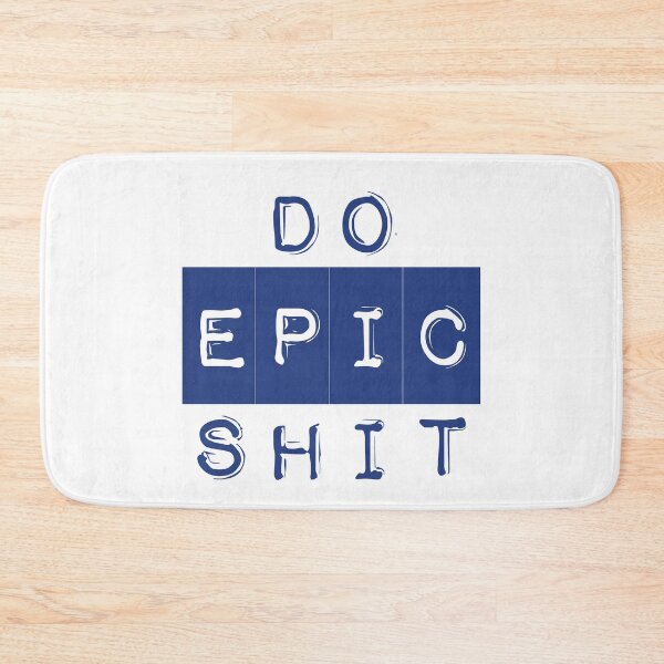 Item preview,  Do Epic Shit  designed and sold by BuxomBabe21.