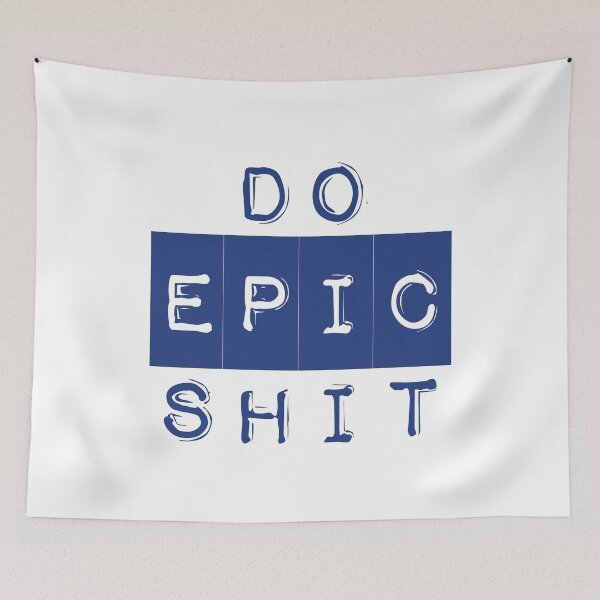 Item preview,  Do Epic Shit  designed and sold by BuxomBabe21.