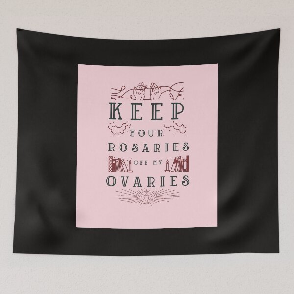Item preview, KEEP YOUR ROSARIES OFF MY OVARIES designed and sold by Verbiage24.