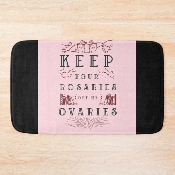 Item preview, KEEP YOUR ROSARIES OFF MY OVARIES designed and sold by Verbiage24.