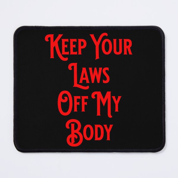 Item preview, Keep Your Laws Off My Body - Pro-Abortion Gifts designed and sold by epicthoughts.
