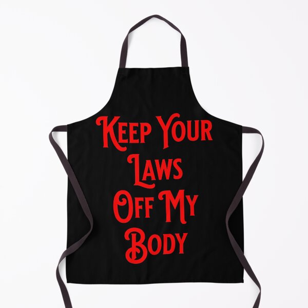 Item preview, Keep Your Laws Off My Body - Pro-Abortion Gifts designed and sold by epicthoughts.