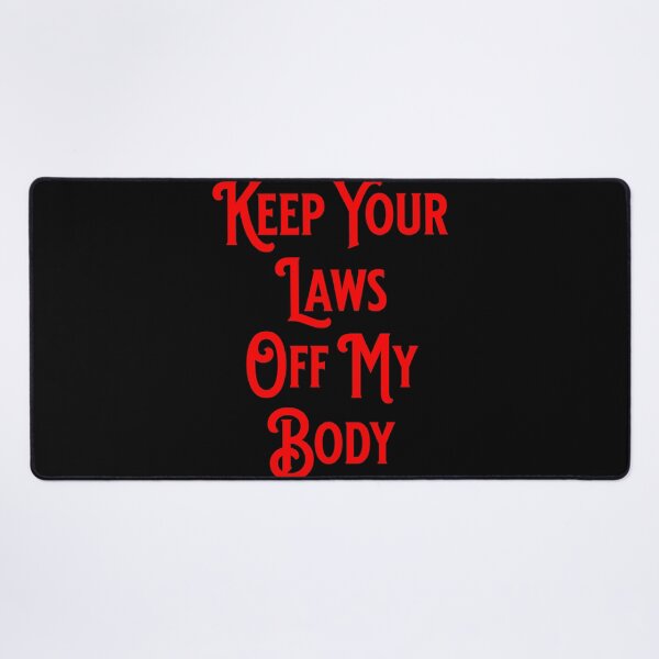 Item preview, Keep Your Laws Off My Body - Pro-Abortion Gifts designed and sold by epicthoughts.