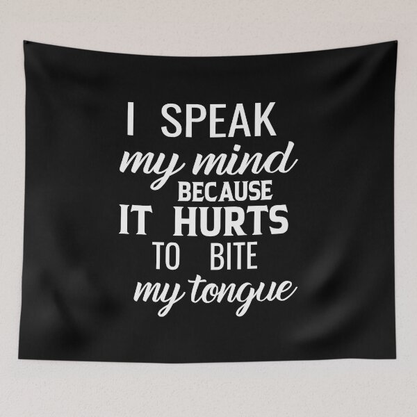 Item preview, I Speak my mind because it hurts to bite my tongue designed and sold by karim82.
