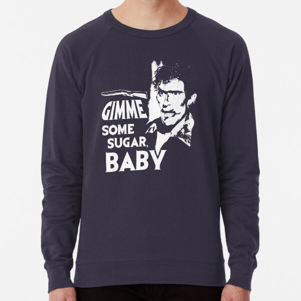 Evil Dead - Ash - Gimme Some Sugar, Baby Lightweight Sweatshirt