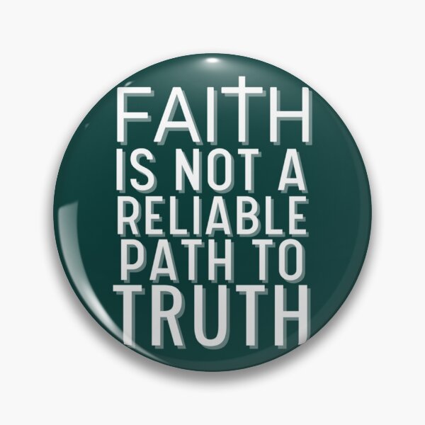Item preview, Faith Is Not A Reliable Path To Truth   designed and sold by BeksStitch.