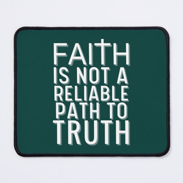 Item preview, Faith Is Not A Reliable Path To Truth   designed and sold by BeksStitch.