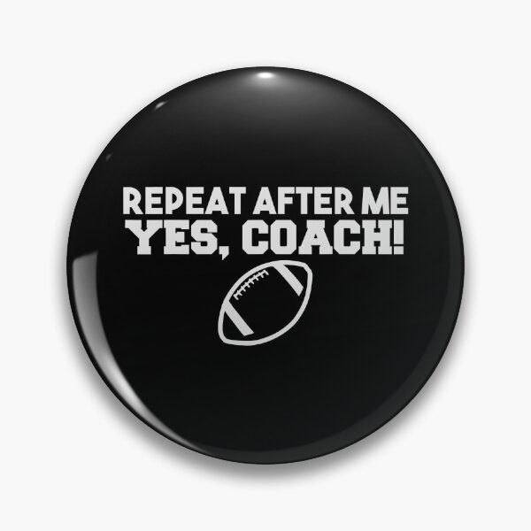 Item preview, Repeat After Me Yes Coach Funny Coach Football designed and sold by ibarrbeat.