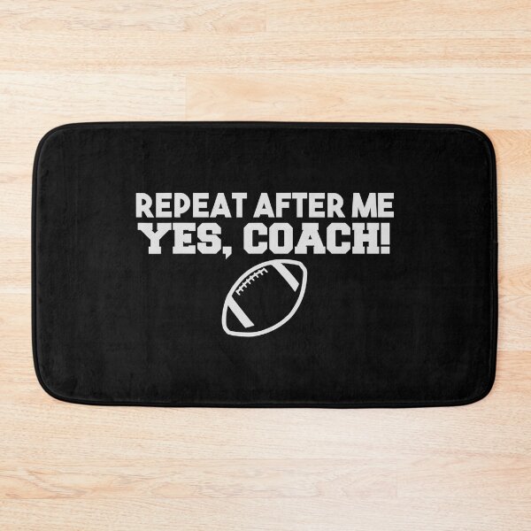 Item preview, Repeat After Me Yes Coach Funny Coach Football designed and sold by ibarrbeat.