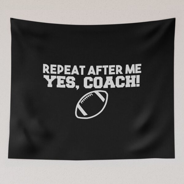 Item preview, Repeat After Me Yes Coach Funny Coach Football designed and sold by ibarrbeat.