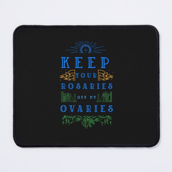 Item preview, keep your rosaries off my ovaries designed and sold by Verbiage24.