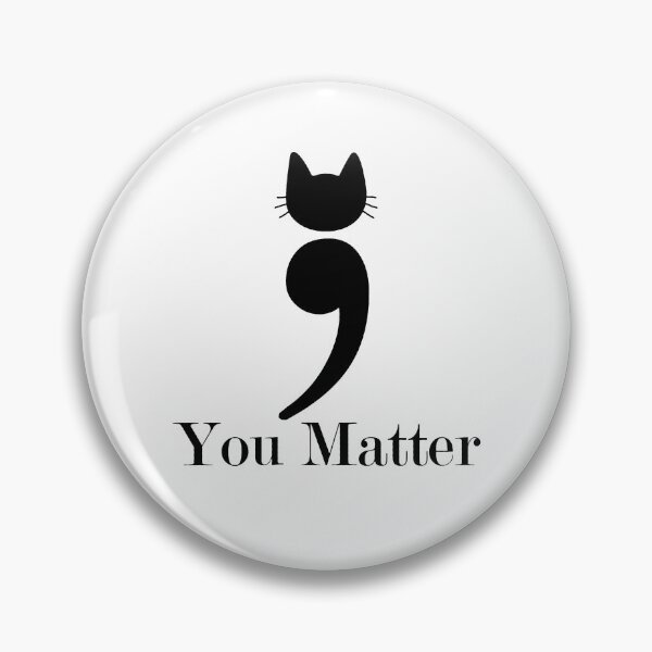 Item preview, You Matter Semicolon Cat Suicide Prevention Awareness designed and sold by shlebah.