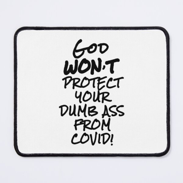 Item preview, God wont protect your dumb ass from Covid Ex JW   designed and sold by BeksStitch.