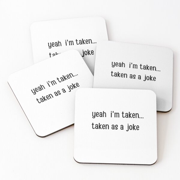 Item preview, yeah I'm taken...taken as a joke designed and sold by naomi-jgs.