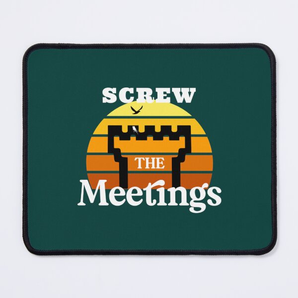 Item preview, Screw The Meetings   designed and sold by BeksStitch.