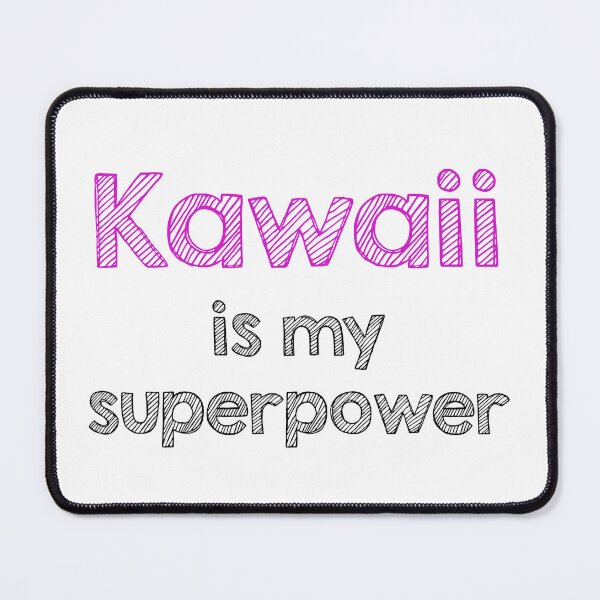 Item preview, Kawaii is my superpower designed and sold by Alltooclose.