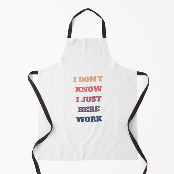 Item preview, I Dont Know I Just Work Here designed and sold by bsrishika.