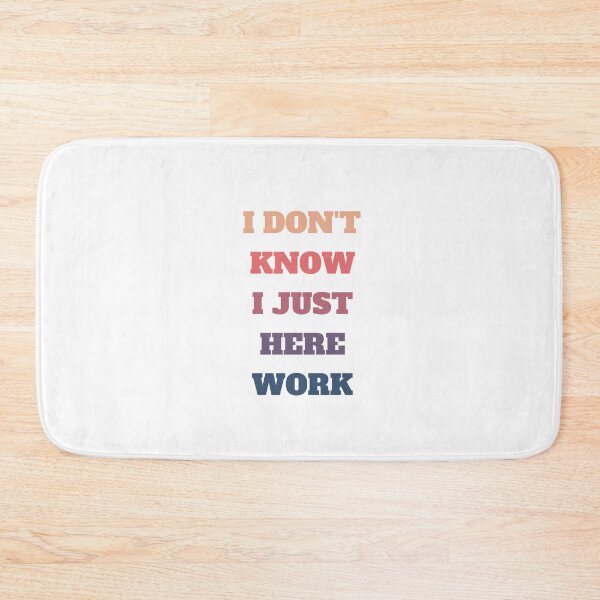 Item preview, I Dont Know I Just Work Here designed and sold by bsrishika.