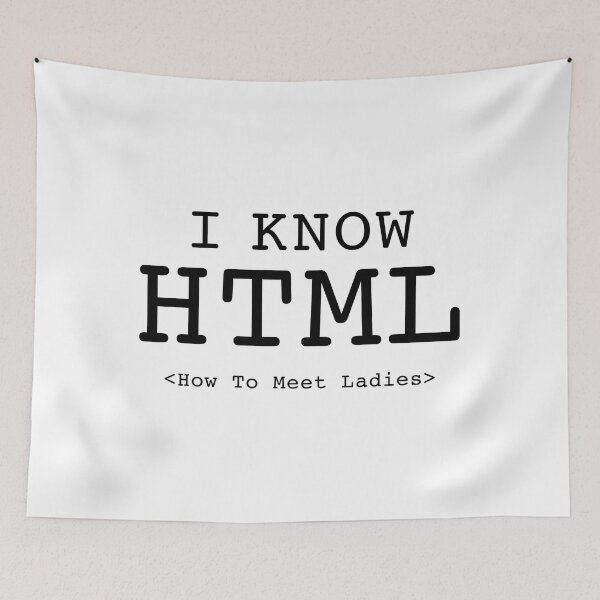 Item preview, I Know HTML How To Meet Ladies designed and sold by fultond.