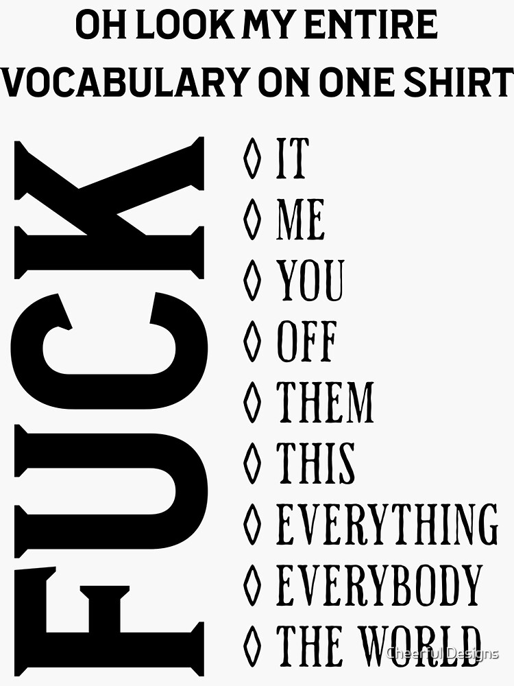 Oh Look My Entire Vocabulary On One Shirt Fuck T-Shirt Gift Oh Look My Entire Vocabulary On One Shirt Fuck T-Shirt Gift