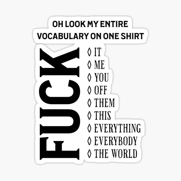 Oh Look My Entire Vocabulary On One Shirt Fuck T-Shirt Gift Oh Look My Entire Vocabulary On One Shirt Fuck T-Shirt Gift