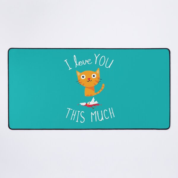 I Love You This Much Desk Mat