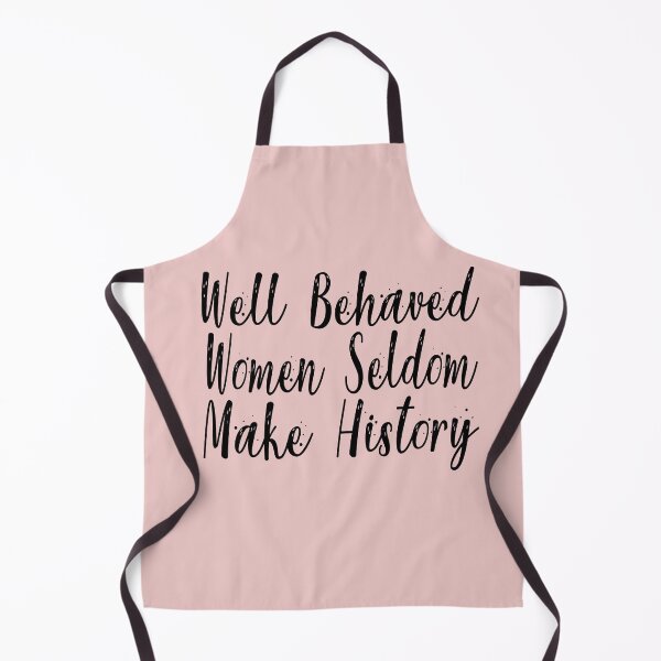 Item preview, Well Behaved Women Seldom Make History designed and sold by Heddar Badreddine.