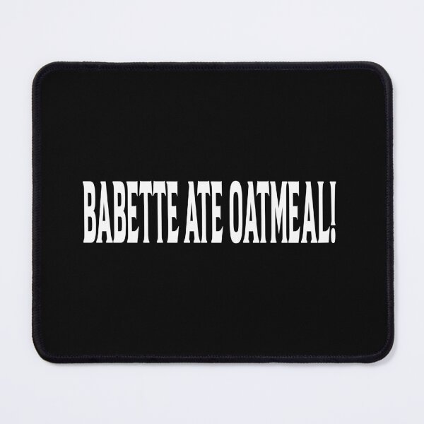 Item preview, Babette Ate Oatmeal ! designed and sold by karim82.
