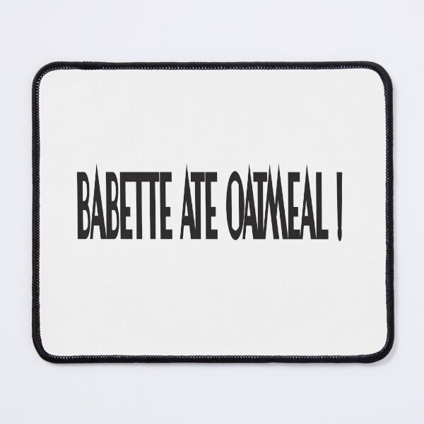 Item preview, Babette Ate Oatmeal ! designed and sold by karim82.