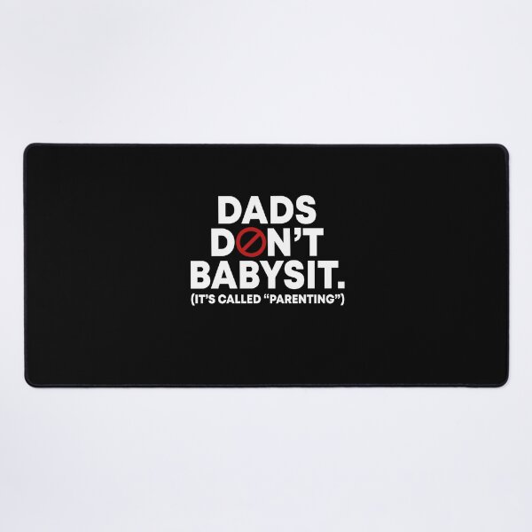 Item preview, Dads don't babysit It's called parenting designed and sold by QueendarChanse.