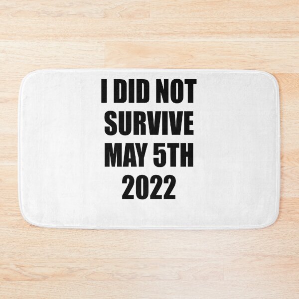 Item preview, I did not survive may 5th 2022 designed and sold by QueendarChanse.