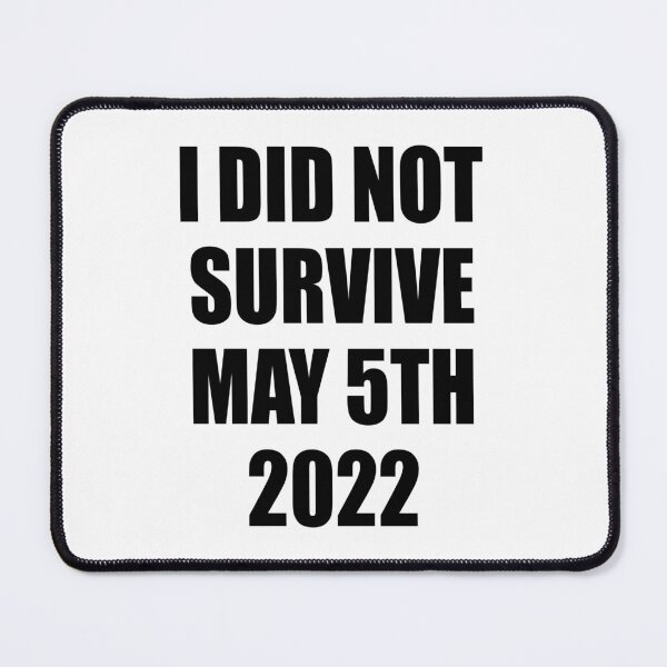 Item preview, I did not survive may 5th 2022 designed and sold by QueendarChanse.