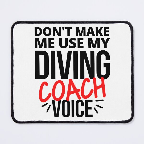 Item preview, Don't make me use my diving coach voice designed and sold by TheGreenGoat.