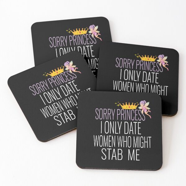 Item preview, Sorry Princess I Only Date Women Who Might Stab Me designed and sold by karim82.