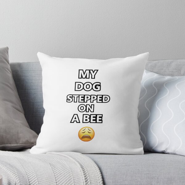 Item preview, MY DOG STEPPED ON A BEE designed and sold by PourElla.