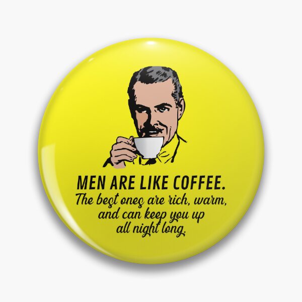 Item preview,  Men are like coffee. The best ones are rich, warm, and keep you up all night long. designed and sold by knappidesign.