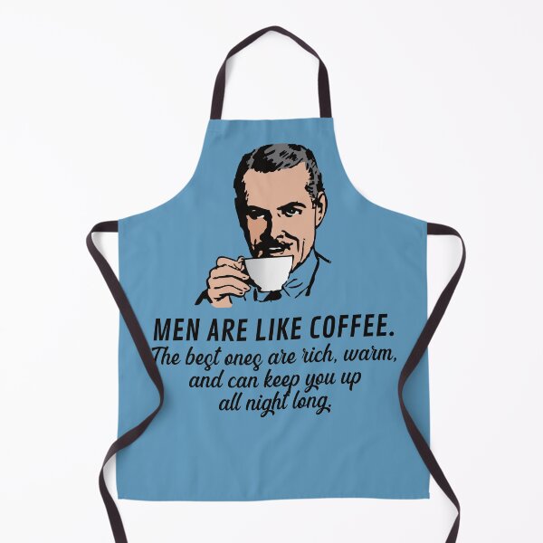 Item preview, Men are like coffee. The best ones are rich, warm, and keep you up all night long. designed and sold by knappidesign.