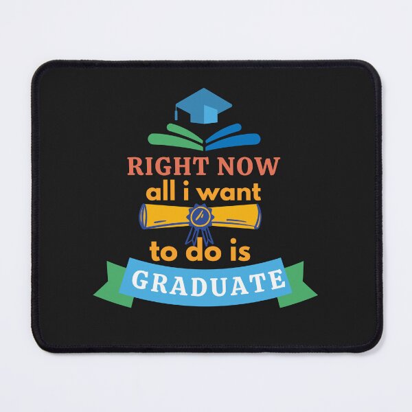 Item preview, Right Now All I Want To Do Is Graduate - Graduation 2022 designed and sold by Rainbow Designs.