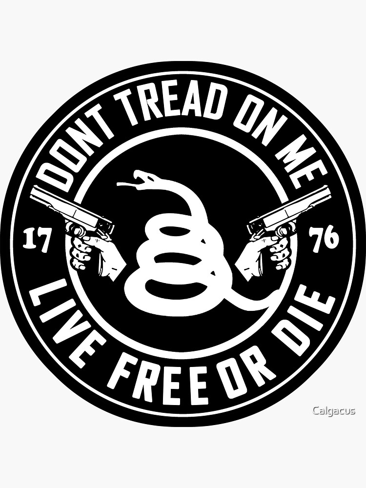 Dont Tread On Me Live Free Or Die Sticker For Sale By Calgacus