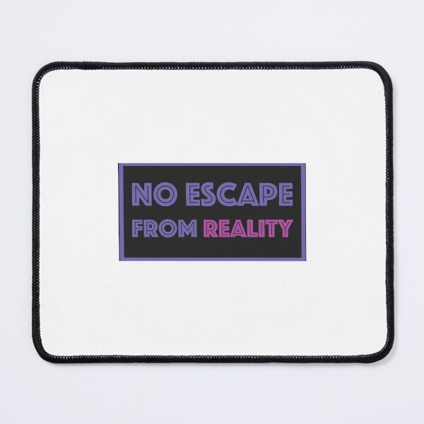 Item preview, NO ESCAPE FROM REALITY designed and sold by PourElla.