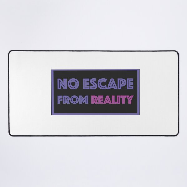 Item preview, NO ESCAPE FROM REALITY designed and sold by PourElla.