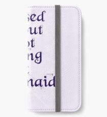 Pissed About Not Being A Mermaid iPhone Wallet/Case/Skin