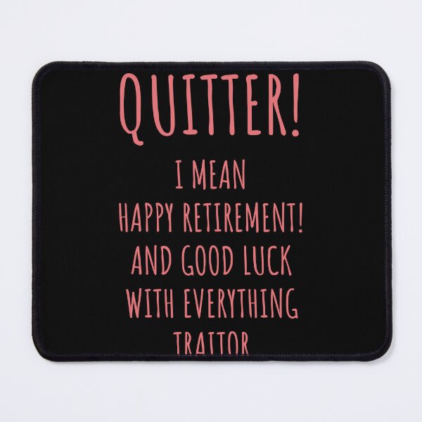 Item preview, Quitter, Funny Retirement Gift, Funny, Retirement, Retired, Retirement Gift, Promotion, Office, Retired 2024 designed and sold by Pillowaza.