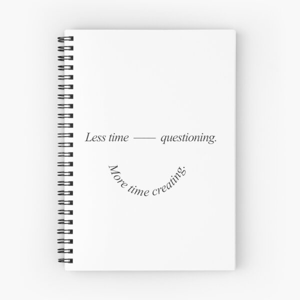 Item preview, Less time questioning, more time creating. designed and sold by SAVAGEwav.