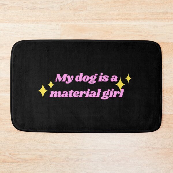 Item preview, My dog is a Material Girl designed and sold by Tito & Handler.