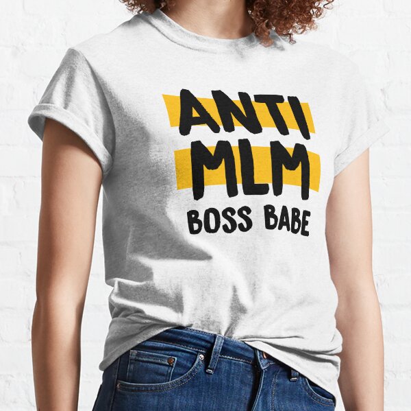 Anti MLM Boss Babe Classic T-Shirt
