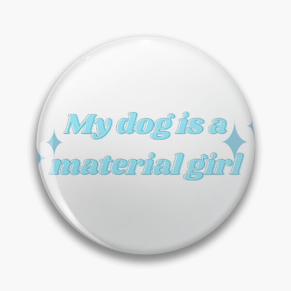 Item preview, My dog is a Material Girl designed and sold by Tito & Handler.