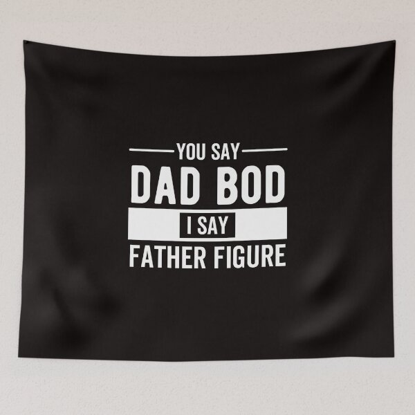 Item preview, You Say Dad Bod I Say Father Figure designed and sold by kjatrendytees.